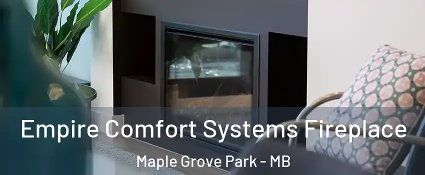  Empire Comfort Systems Fireplace Maple Grove Park - MB