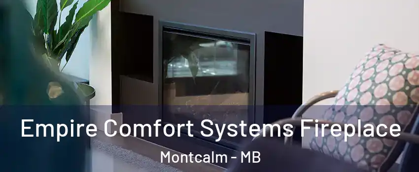  Empire Comfort Systems Fireplace Montcalm - MB