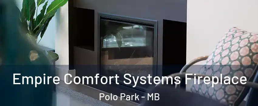  Empire Comfort Systems Fireplace Polo Park - MB