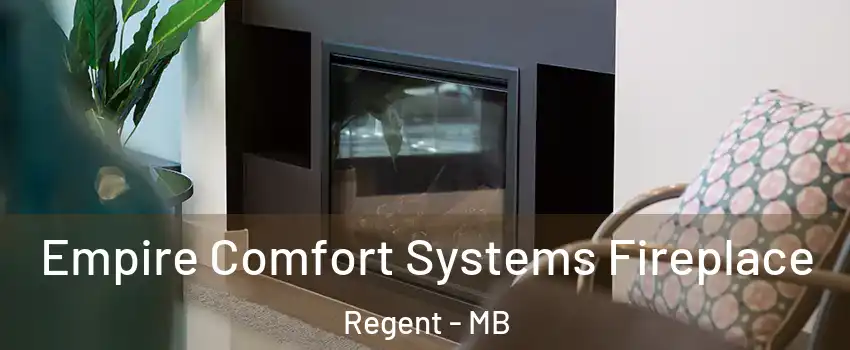  Empire Comfort Systems Fireplace Regent - MB