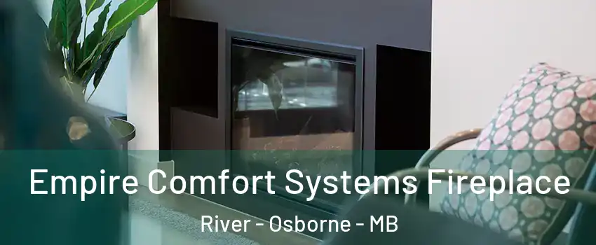  Empire Comfort Systems Fireplace River - Osborne - MB