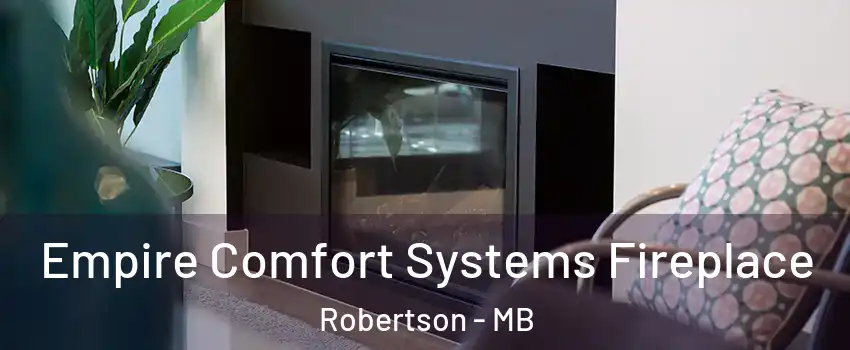  Empire Comfort Systems Fireplace Robertson - MB