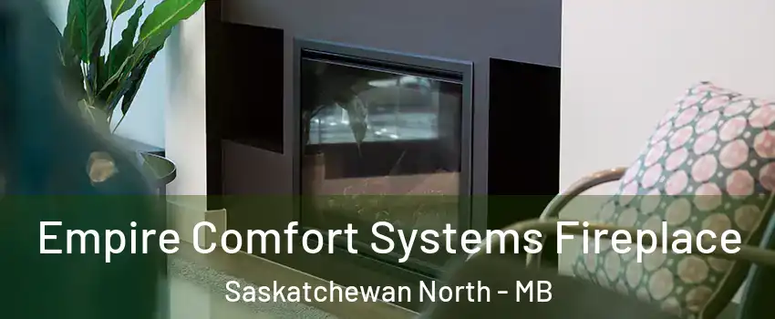  Empire Comfort Systems Fireplace Saskatchewan North - MB