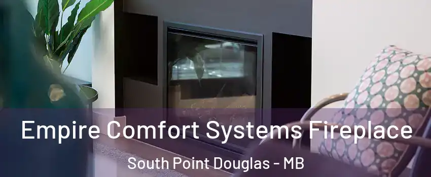  Empire Comfort Systems Fireplace South Point Douglas - MB