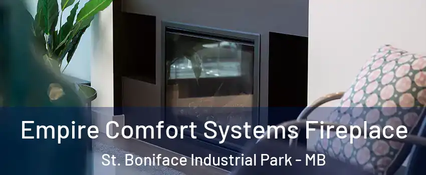  Empire Comfort Systems Fireplace St. Boniface Industrial Park - MB