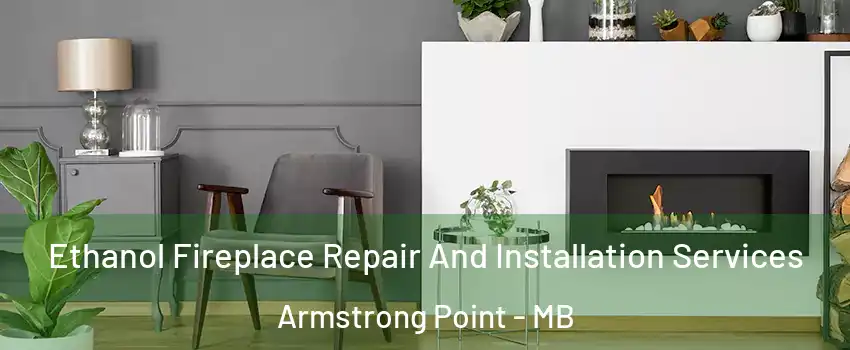  Ethanol Fireplace Repair And Installation Services Armstrong Point - MB
