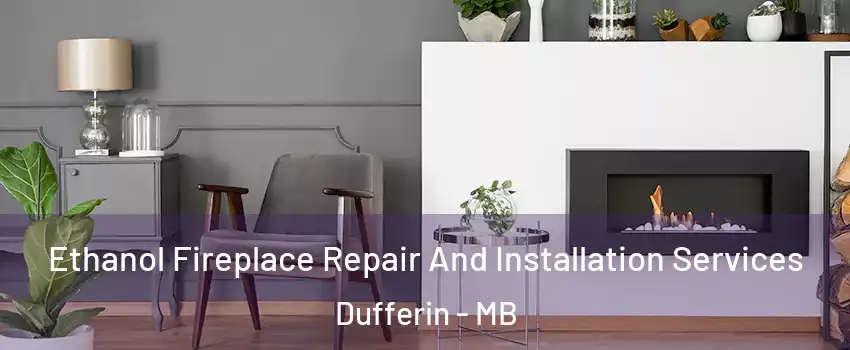  Ethanol Fireplace Repair And Installation Services Dufferin - MB