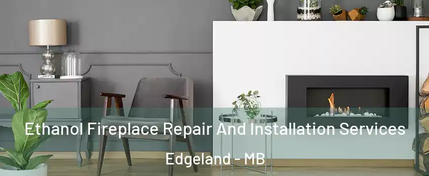  Ethanol Fireplace Repair And Installation Services Edgeland - MB