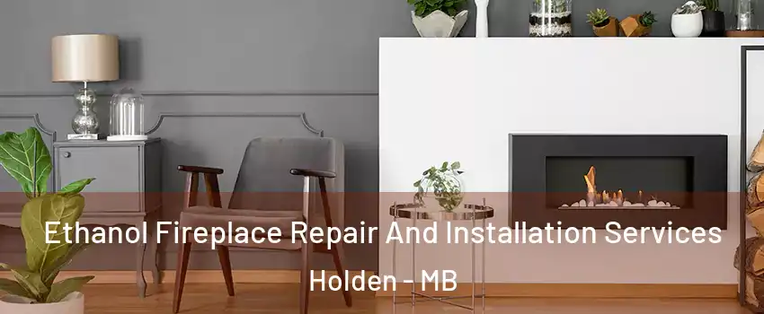  Ethanol Fireplace Repair And Installation Services Holden - MB