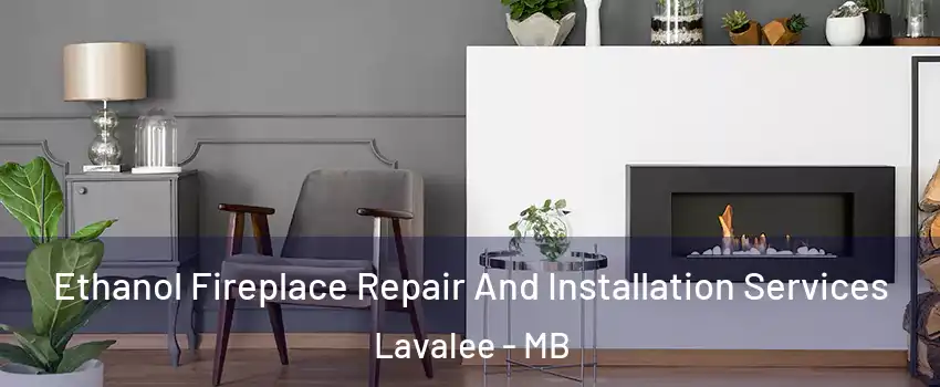  Ethanol Fireplace Repair And Installation Services Lavalee - MB