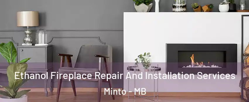  Ethanol Fireplace Repair And Installation Services Minto - MB