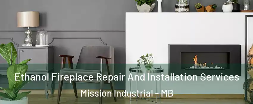  Ethanol Fireplace Repair And Installation Services Mission Industrial - MB