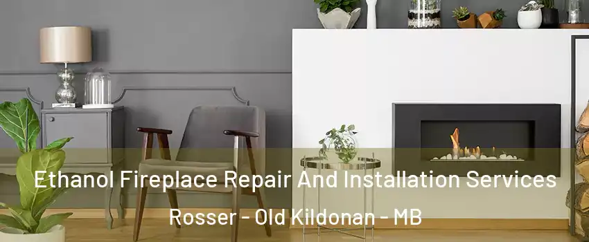  Ethanol Fireplace Repair And Installation Services Rosser - Old Kildonan - MB