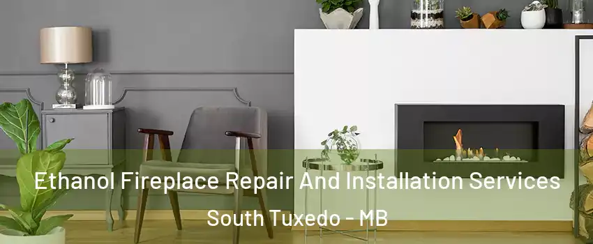  Ethanol Fireplace Repair And Installation Services South Tuxedo - MB