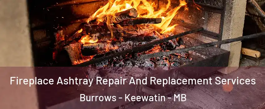  Fireplace Ashtray Repair And Replacement Services Burrows - Keewatin - MB