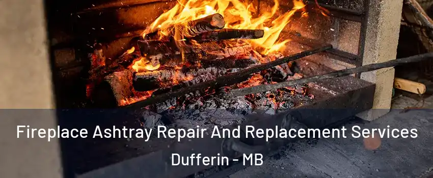  Fireplace Ashtray Repair And Replacement Services Dufferin - MB
