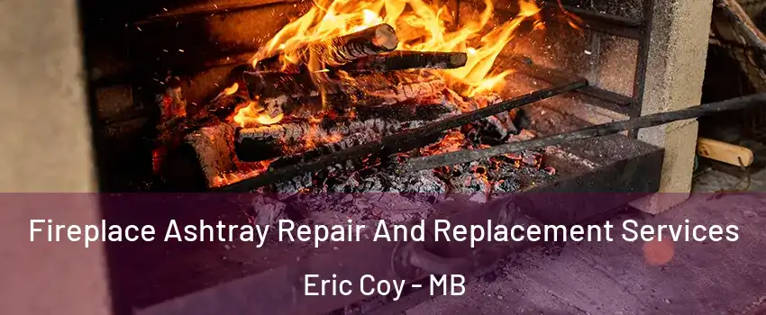  Fireplace Ashtray Repair And Replacement Services Eric Coy - MB