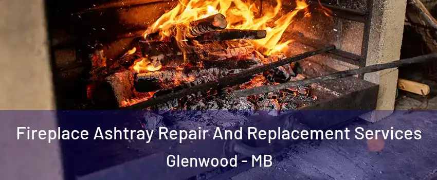  Fireplace Ashtray Repair And Replacement Services Glenwood - MB