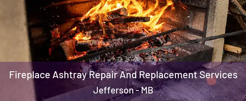  Fireplace Ashtray Repair And Replacement Services Jefferson - MB