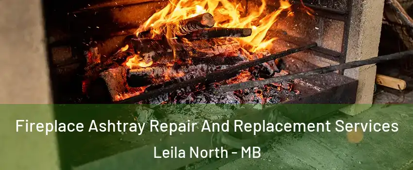  Fireplace Ashtray Repair And Replacement Services Leila North - MB