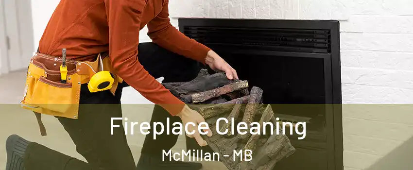  Fireplace Cleaning McMillan - MB