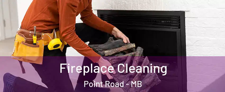  Fireplace Cleaning Point Road - MB