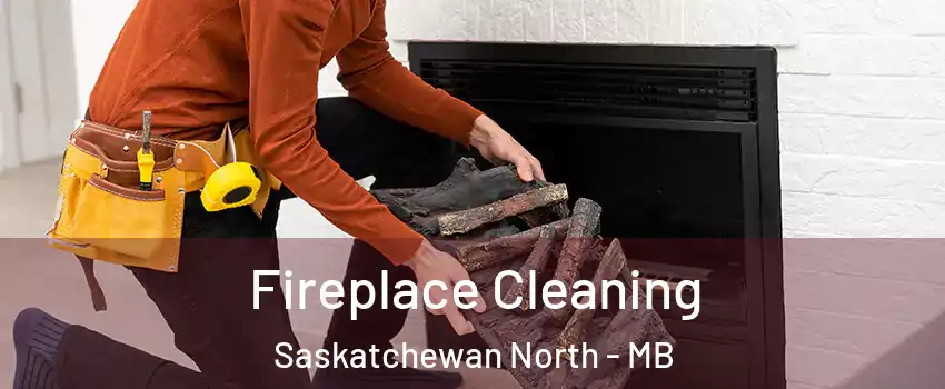  Fireplace Cleaning Saskatchewan North - MB