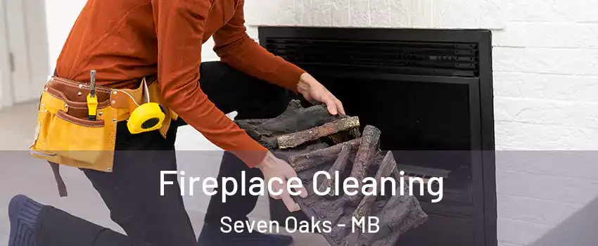  Fireplace Cleaning Seven Oaks - MB