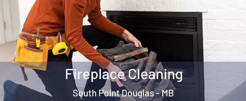  Fireplace Cleaning South Point Douglas - MB