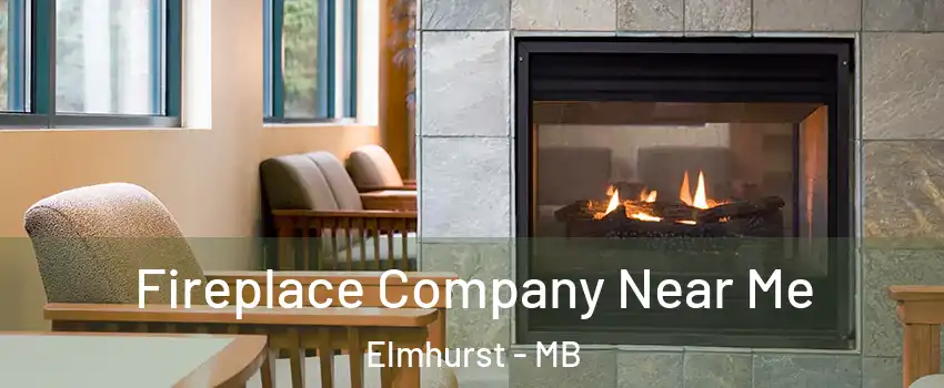  Fireplace Company Near Me Elmhurst - MB