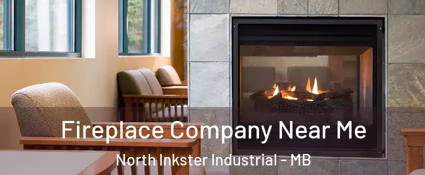  Fireplace Company Near Me North Inkster Industrial - MB