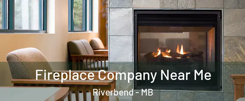 Fireplace Company Near Me Riverbend - MB