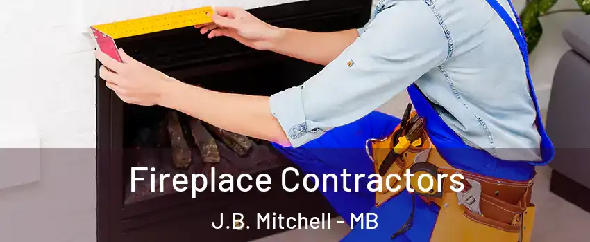  Fireplace Contractors J.B. Mitchell - MB