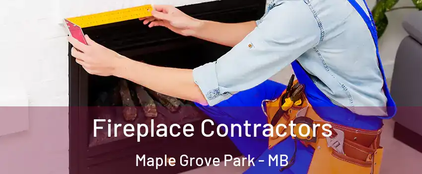  Fireplace Contractors Maple Grove Park - MB