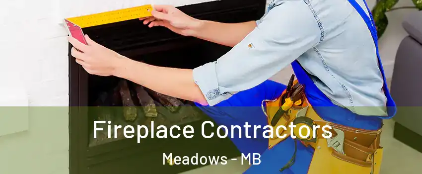  Fireplace Contractors Meadows - MB