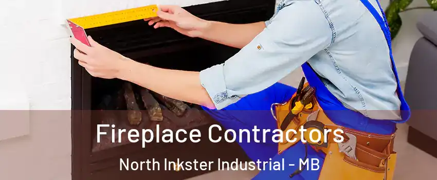  Fireplace Contractors North Inkster Industrial - MB