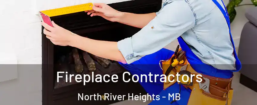  Fireplace Contractors North River Heights - MB