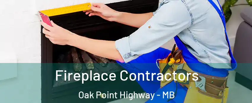  Fireplace Contractors Oak Point Highway - MB