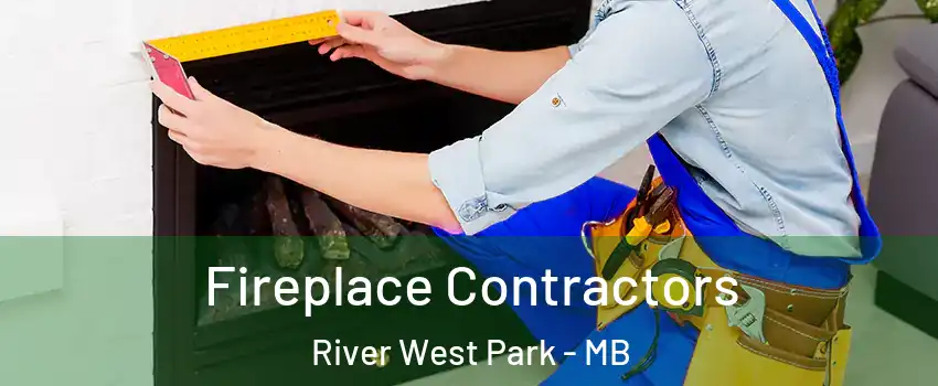  Fireplace Contractors River West Park - MB