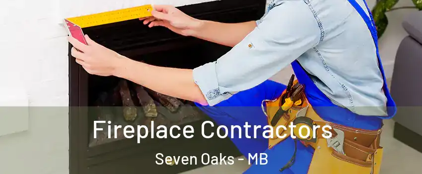  Fireplace Contractors Seven Oaks - MB