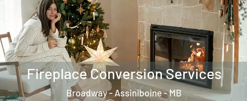  Fireplace Conversion Services Broadway - Assiniboine - MB