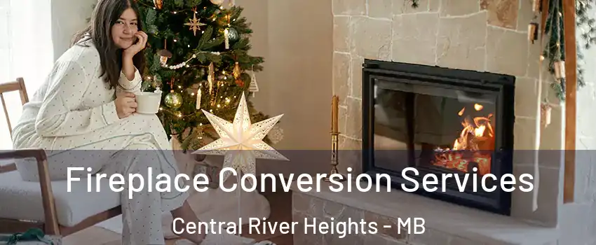  Fireplace Conversion Services Central River Heights - MB