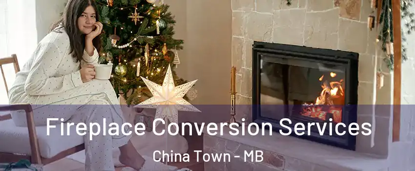  Fireplace Conversion Services China Town - MB