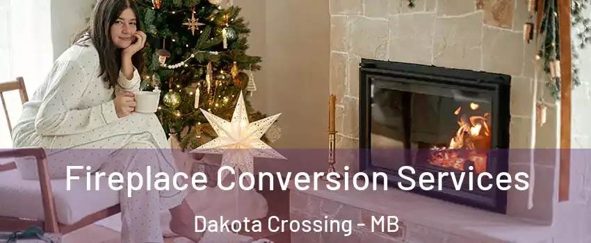  Fireplace Conversion Services Dakota Crossing - MB