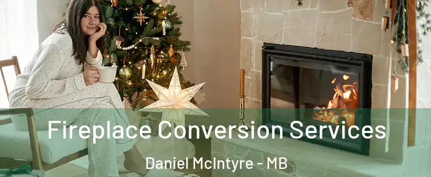  Fireplace Conversion Services Daniel McIntyre - MB