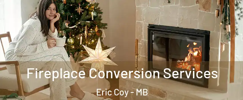  Fireplace Conversion Services Eric Coy - MB