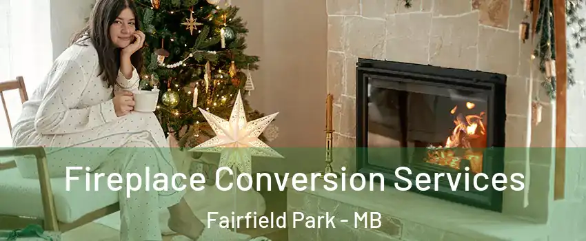  Fireplace Conversion Services Fairfield Park - MB