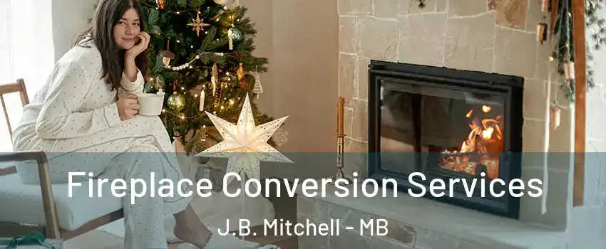  Fireplace Conversion Services J.B. Mitchell - MB