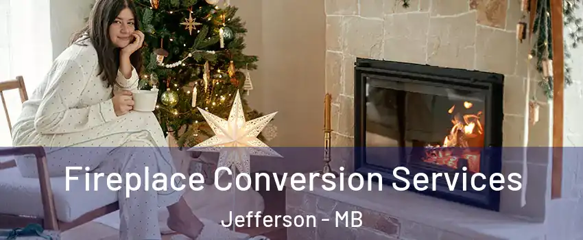  Fireplace Conversion Services Jefferson - MB