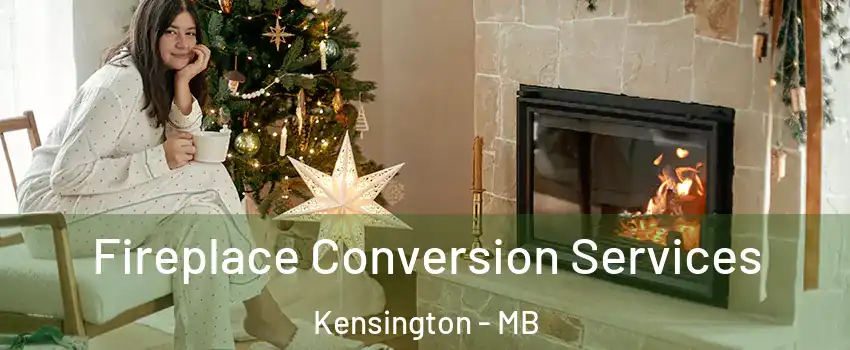  Fireplace Conversion Services Kensington - MB